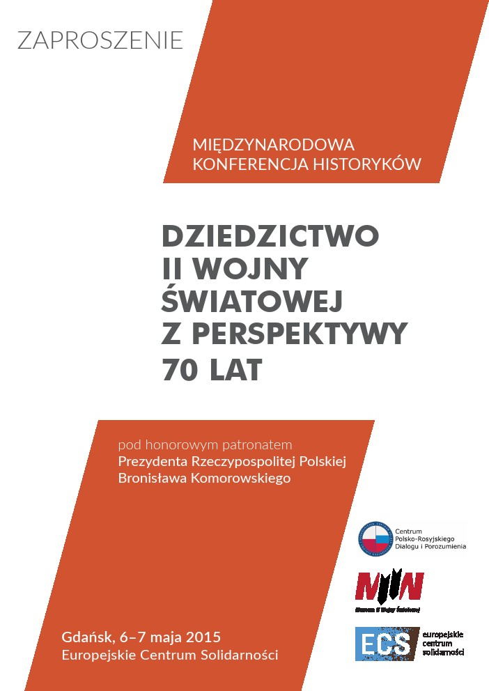 Międzynarodową Konferencję Historyków "Dziedzictwo II wojny światowej z perspektywy 70 lat"